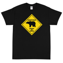 T-Shirt Caution, Bear!